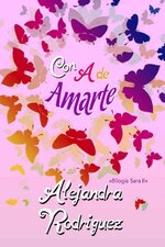 Alejandra Rodríguez - Bilogía Sara 02 - Con A de amarte.jpg