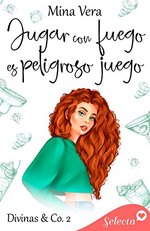 Mina Vera - Divinas & Co 02 - Jugar con fuego es peligroso juego.jpg