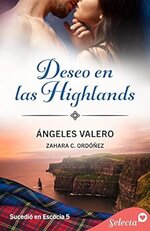 Ángeles Valero - Zahara C. Ordóñez - Sucedió en Escocia 05 - Deseo en las Highlands.jpg