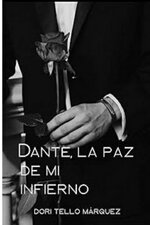 Dori Tello Marquez - Dante la paz de mi infierno.jpg