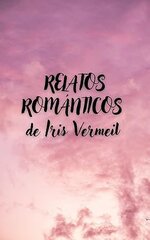 Iris Vermeil - Relatos Romanticos de Iris Vermeil.jpg