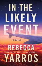 Rebecca Yarros - In The Likely Event.jpg