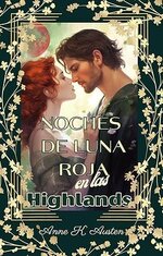 Anne K. Austen - Amores y leyendas en las tierras altas de Escocia 04 - Noches de luna roja en...jpg