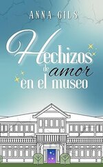 Anna Gils - Amores y amistades 10 - Hechizos de amor en el museo.jpg