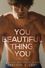 Saffron A. Kent - Bad Boys Of Bardstown 01 - You Beautiful Thing, You.jpg