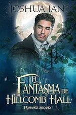 Joshua Ian - Romance Arcano 02 - El fantasma de Hillcomb Hall.jpg