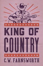 C.W. Farnsworth - King of Country.jpg