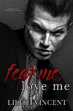 Lilith Vincent - Fear Me, Love Me.jpg