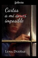 Luna Dueñas - Cartas a mi amor imposible.jpg