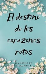 Elena Miller - El destino de los corazones Rotos.jpg