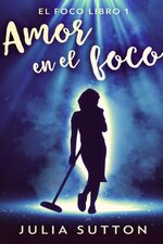 Julia Sutton - El foco 01 - Amor en el foco.jpg