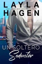 Layla Hagen - Solteros muy irresistibles 03 - Un Soltero Seductor.jpg