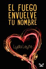 Lydia Leyte - El fuego envuelve tu nombre.jpg