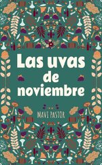 Mavi Pastor - Doce formas de vivir el amor 11 - Las uvas de noviembre.jpg