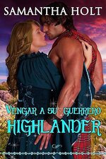 Samantha Holt - Vengar a su guerrero Highlander.jpg