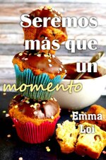 Emma Loi - Momentos 03 - Seremos más que un momento.jpg