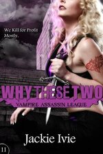 Jackie Ivie - Vampire Assassin League 11 - Why These Two.jpg