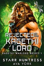 Starr Huntress - Ava York - Kagethi Warlord Brides 01 - Rejected by the Kagethi Lord.jpg