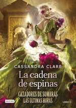 Cassandra Clare - Cazadores de sombras. Las últimas horas 03 - La cadena de espinas.jpg