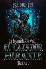 Isa Quintin - Colección Agridulce 01 - El cazador errante la leyenda de Vali.jpg