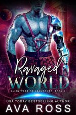 Ava Ross - Alien Warrior Abandoned 01 - Ravaged World.jpg