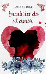 Daisy M. Blue - Bajo el manto del pasado 01 - Encubriendo al amor.jpg