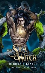 Rebecca F. Kenney - For The Love Of The Villain 01 - The Sea Witch.jpg