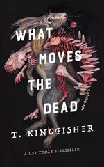 T. Kingfisher - Sworn Soldier 01 - What Moves The Dead.jpg