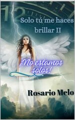 Rosario Melo - Solo tú me haces brillar 02 - !No estamos solos!.jpg