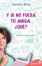 Sandra Bree - Si yo lo llego a saber... 03 - Y si no fuera tu amiga, ¿que.jpg