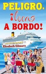 Elisabeth Gilmore - PELIGRO,  locas A BORDO!.jpg