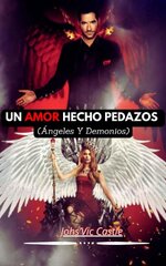 Josh’Vic Castle - Ángeles y Demonios 01 - Un amor hecho pedazos.jpg