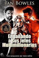 Jan Bowles - Alfas Multimillonarios 03 - Engañando a sus Jefes Multimillonarios.jpg