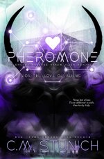 C.M. Stunich - For the Love of Aliens 01 - Pheromone.jpg