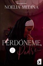 Noelia Medina - Dark Romance 01 - Perdoneme, Padre....jpg