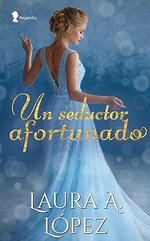 Laura A. Lopez - Familia Fane 05 - Un seductor afortunado.jpg