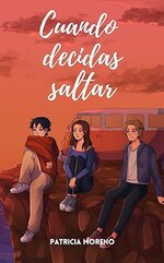 Patricia Moreno - Decisiones 01 - Cuando decidas saltar.jpg