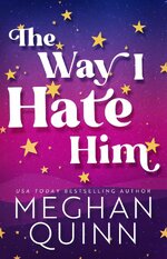 Meghan Quinn - The Way I Hate Him.jpg