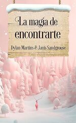 Dylan Martins & Janis Sandgrouse - La magia de encontrarte.jpg