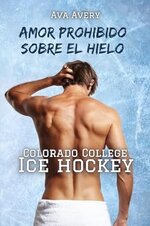 Ava Avery - Colorado College 01 - Amor prohibido sobre el hielo.jpg