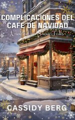 Cassidy Berg - Navidad en Snow Falls 02 - Complicaciones Del Café De Navidad.jpg