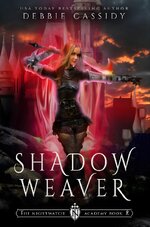 Debbie Cassidy - The Nightwatch Academy 02 - Shadow Weaver.jpg