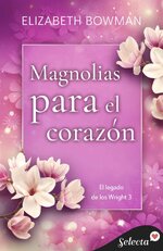 SM El legado de los Wright 03 - Magnolias para el corazon - Elizabeth Bowman.jpg