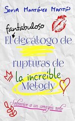 Sonia Martinez Martin - El fantabuloso decálogo de rupturas de la increíble Melody.jpg