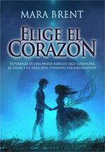 Mara Brent - Elige el corazón.jpg