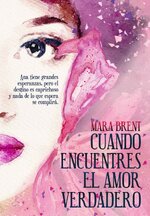 Mara Brent - Cuando encuentres el amor verdadero.jpg