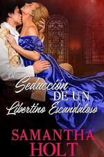 Samantha Holt - Los Lords de la calle del escándalo 03 - La seducción de un libertino escandal...jpg