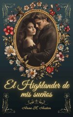 Anne K. Austen - Amores y leyendas en las tierras altas de Escocia 07 - El highlander de mis s...jpg