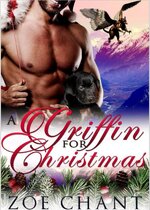 Zoe Chant - Shifters for Christmas 01 - A Griffin for Christmas.jpg