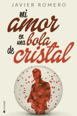 Javier Romero - Mi amor en una bola de cristal.jpg